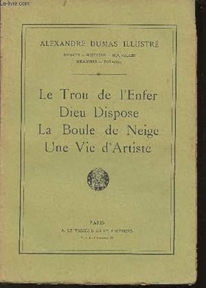 Image du vendeur pour Le trou de l'Enfer- Dieu dispose- La boule de neige- Une vie d'artiste(Collection "Alexandre Dumas Illustr") N37 mis en vente par Le-Livre