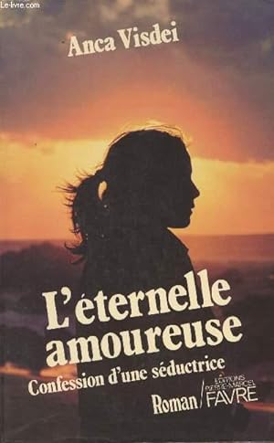 Imagen del vendedor de L'ternelle amoureuse - Confession d'une sductrice a la venta por Le-Livre