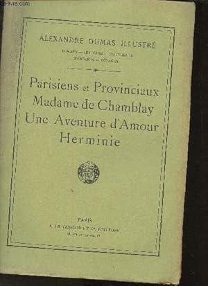 Image du vendeur pour Parisiens et Provinciaux- Madame de Chamblay- Une aventure d'Amour- Hermine (Collection "Alexandre Dumas Illustr") N45 mis en vente par Le-Livre