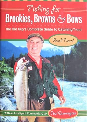 Image du vendeur pour Fishing for Brookies, Browns & Bows. the Old Guy's Complete Guide to Catching Trout mis en vente par Ken Jackson