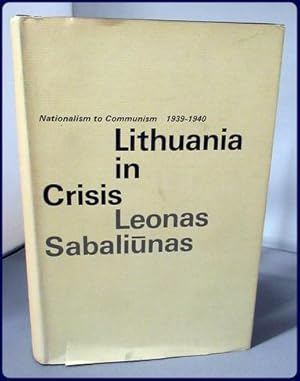 Immagine del venditore per LITHUANIA IN CRISIS. NATIONALISM TO COMMUNISM 1939-1940 venduto da Parnassus Book Service, Inc