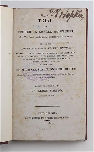 Trial of Frederick Eberle and Others, at a Nisi Prius Court, held at Philadelphia, July 1816 . . ...