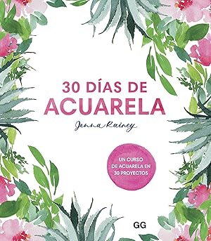 30 días de acuarela Un curso de acuarela en 30 proyectos