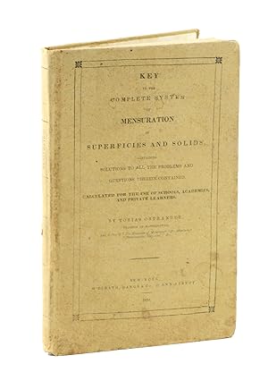 Key to the Complete System of Mensuration of Superfices and Solids. Containing Solutions to All t...