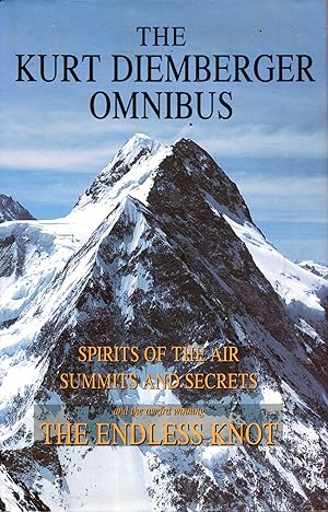 The Kurt Diemberger Omnibus : Spirits of the Air : Summits and Secrets : The Endless Knot