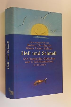 Hell und schnell: 555 komische Gedichte aus 5 Jahrhunderten. hrsg. von Robert Gernhardt und Klaus...