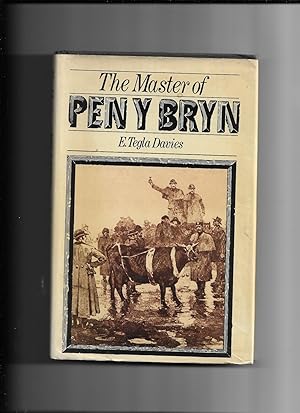 Seller image for The master of Pen y Bryn: A story from the period of the Tithe War [A novel translated from the Welsh for sale by Gwyn Tudur Davies