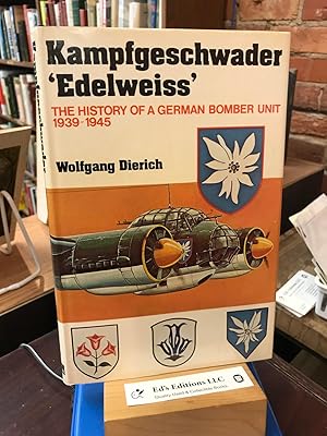 Kampfgeschwader Edelweiss: The History of a German Bomber Unit, 1935-1945