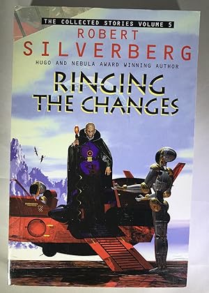 Imagen del vendedor de The Collected Stories of Robert Silverberg, Volume 5: Ringing the Changes a la venta por Space Age Books LLC
