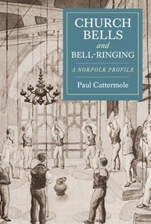 Imagen del vendedor de Church Bells and Bell-Ringing : A Norfolk Profile a la venta por GreatBookPricesUK