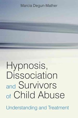 Image du vendeur pour Hypnosis, Dissociation And Survivors of Child Abuse : Understanding And Treatment mis en vente par GreatBookPricesUK