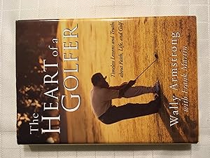 Imagen del vendedor de The Heart of a Golfer: Timeless Lessons and Truths about Faith, Life, and Golf [FIRST EDITION, FIRST PRINTING] a la venta por Vero Beach Books
