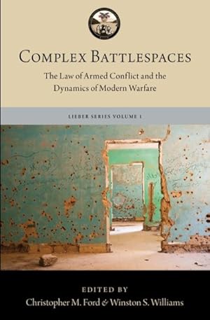 Seller image for Complex Battlespaces : The Law of Armed Conflict and the Dynamics of Modern Warfare for sale by GreatBookPricesUK