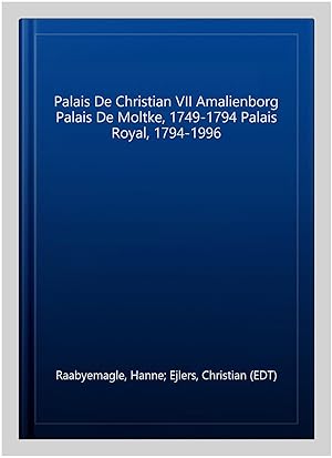 Image du vendeur pour Palais De Christian VII Amalienborg Palais De Moltke, 1749-1794 Palais Royal, 1794-1996 mis en vente par GreatBookPricesUK