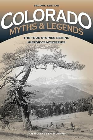Seller image for Colorado Myths & Legends : The True Stories Behind History's Mysteries for sale by GreatBookPricesUK