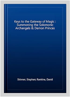 Immagine del venditore per Keys to the Gateway of Magic : Summoning the Solomonic Archangels & Demon Princes venduto da GreatBookPricesUK