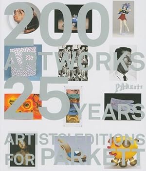 Seller image for 200 Art Works 25 Years : Artists' Editions for Parkett for sale by GreatBookPricesUK