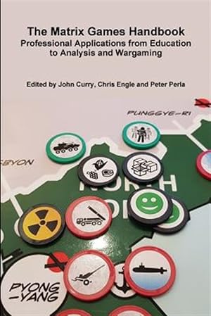 Seller image for The Matrix Games Handbook: Professional Applications from Education to Analysis and Wargaming for sale by GreatBookPricesUK