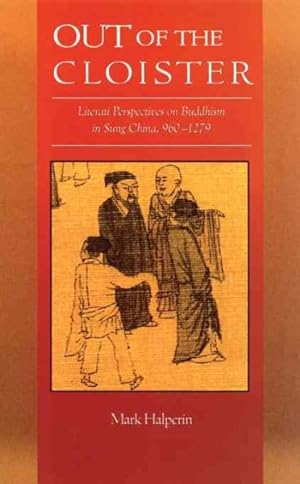 Immagine del venditore per Out of the Cloister : Literati Perspectives on Buddhism in Sung China, 960-1279 venduto da GreatBookPricesUK