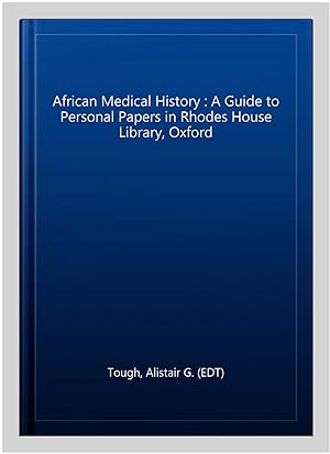 Seller image for African Medical History : A Guide to Personal Papers in Rhodes House Library, Oxford for sale by GreatBookPricesUK