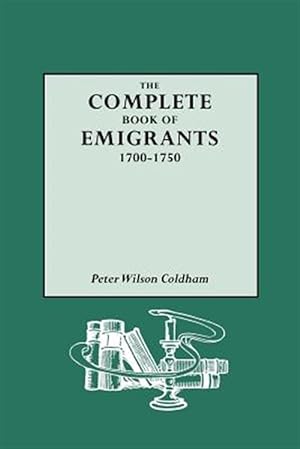 Seller image for Complete Book of Emigrants, 1700-1750 for sale by GreatBookPricesUK