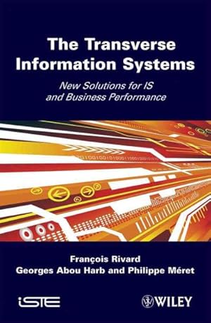 Image du vendeur pour Transverse Information Systems : New Solutions for IS and Business Performance mis en vente par GreatBookPricesUK