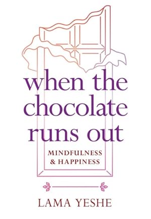 Seller image for When the Chocolate Runs Out : Mindfulness & Happiness for sale by GreatBookPricesUK