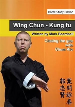 Imagen del vendedor de Wing Chun - Closing the Gap With Chum Kiu a la venta por GreatBookPricesUK