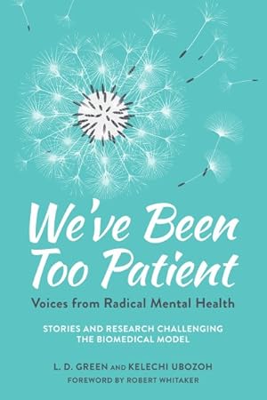 Seller image for We've Been Too Patient : Voices from Radical Mental Health: Stories and Research Challenging the Biomedical Model for sale by GreatBookPricesUK