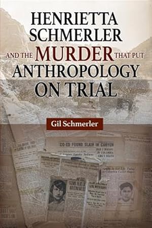 Immagine del venditore per Henrietta Schmerler and the Murder that Put Anthropology on Trial venduto da GreatBookPricesUK