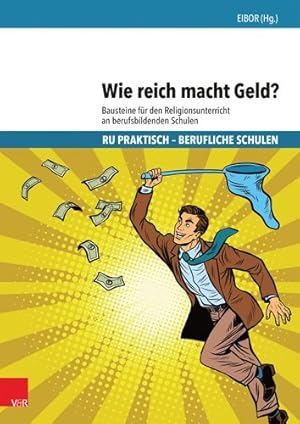 Seller image for Wie Reich Macht Geld? : Bausteine Fur Den Religionsunterricht an Berufsbildenden Schulen -Language: german for sale by GreatBookPricesUK