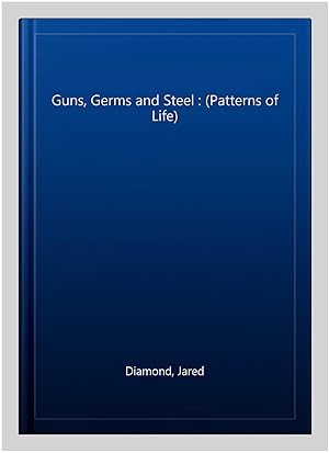 Bild des Verkufers fr Guns, Germs and Steel : (Patterns of Life) zum Verkauf von GreatBookPricesUK