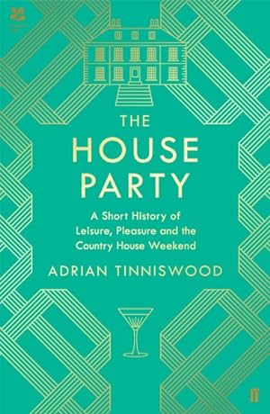 Seller image for House Party : A Short History of Leisure, Pleasure and the Country House Weekend for sale by GreatBookPricesUK