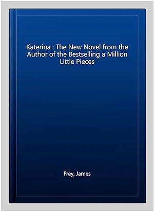 Seller image for Katerina : The New Novel from the Author of the Bestselling a Million Little Pieces for sale by GreatBookPricesUK