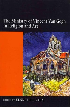 Bild des Verkufers fr Ministry of Vincent Van Gogh in Religion and Art zum Verkauf von GreatBookPricesUK