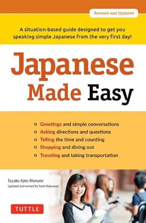 Imagen del vendedor de Japanese Made Easy : A Situation-Based Guide Designed to Get You Speaking Simple Japanese from the Very First Day! a la venta por GreatBookPrices