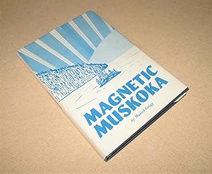 Imagen del vendedor de Magnetic Muskoka [Signed] a la venta por Homeward Bound Books