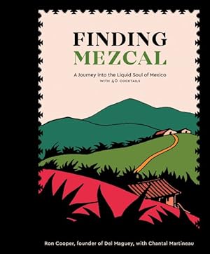 Imagen del vendedor de Finding Mezcal : A Journey into the Liquid Soul of Mexico, With 40 Cocktails a la venta por GreatBookPricesUK