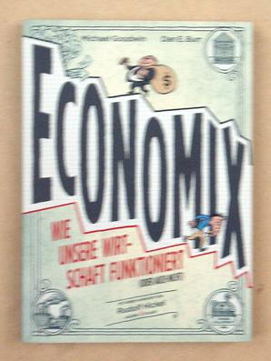 Immagine del venditore per Economix. Wie unsere Wirtschaft funktioniert (oder auch nicht). venduto da antiquariat peter petrej - Bibliopolium AG