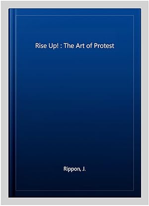 Seller image for Rise Up! : The Art of Protest for sale by GreatBookPricesUK