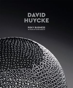 Imagen del vendedor de David Huycke : Risky Business: 25 Years of Silver Objects -Language: dutch a la venta por GreatBookPricesUK