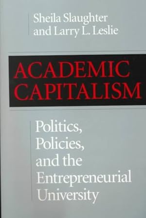 Image du vendeur pour Academic Capitalism : Politics, Policies, and the Entrepreneurial University mis en vente par GreatBookPricesUK