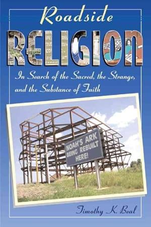 Immagine del venditore per Roadside Religion : In Search of the Sacred, the Strange, And the Substance of Faith venduto da GreatBookPricesUK