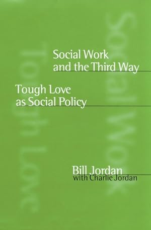 Image du vendeur pour Social Work and the Third Way : Tough Love As Social Policy mis en vente par GreatBookPricesUK
