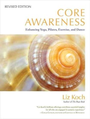 Imagen del vendedor de Core Awareness : Enhancing Yoga, Pilates, Exercise, and Dance a la venta por GreatBookPricesUK
