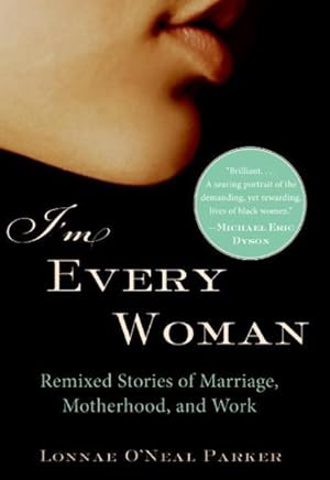 Seller image for I'm Every Woman : Remixed Stories of Marriage, Motherhood, And Work for sale by GreatBookPricesUK