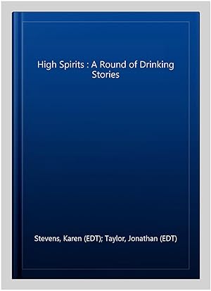 Immagine del venditore per High Spirits : A Round of Drinking Stories venduto da GreatBookPricesUK