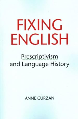 Imagen del vendedor de Fixing English : Prescriptivism and Language History a la venta por GreatBookPricesUK