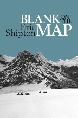 Seller image for Blank on the Map : Pioneering Exploration in the Shaksgam Valley and Karakoram Mountains for sale by GreatBookPricesUK