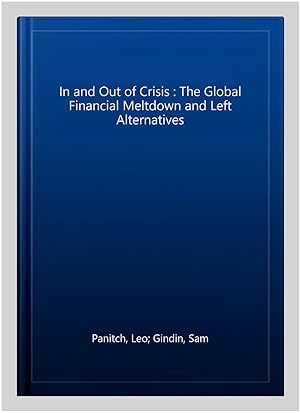 Bild des Verkufers fr In and Out of Crisis : The Global Financial Meltdown and Left Alternatives zum Verkauf von GreatBookPricesUK